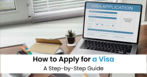 How To Apply For A Visa: A Step-By-Step Guide 2025