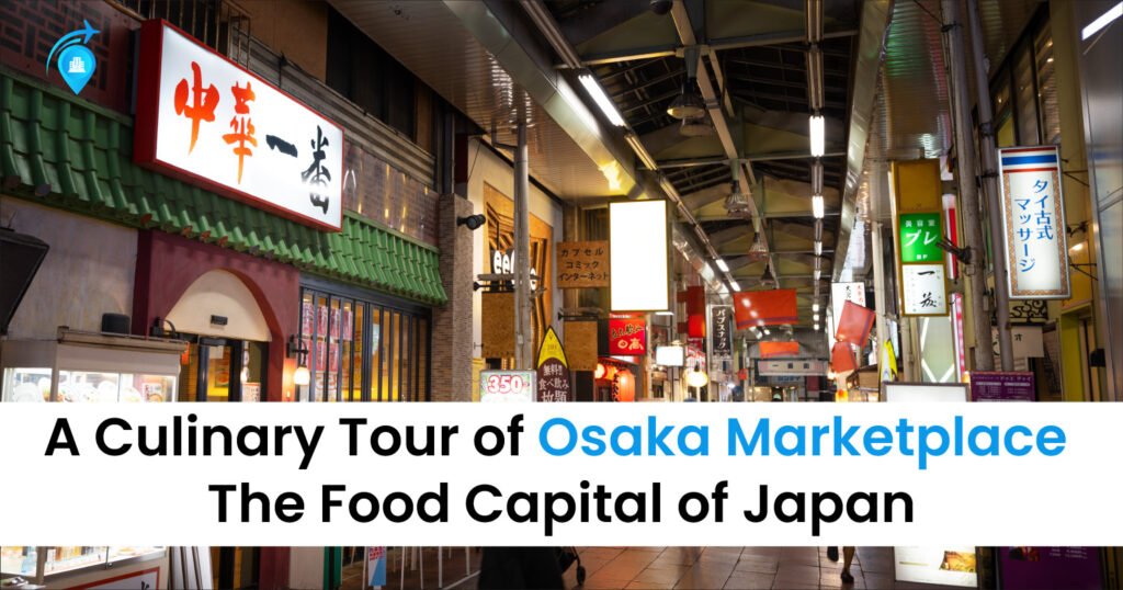 A Culinary Tour Of Osaka Marketplace The Food Capital Of Japan