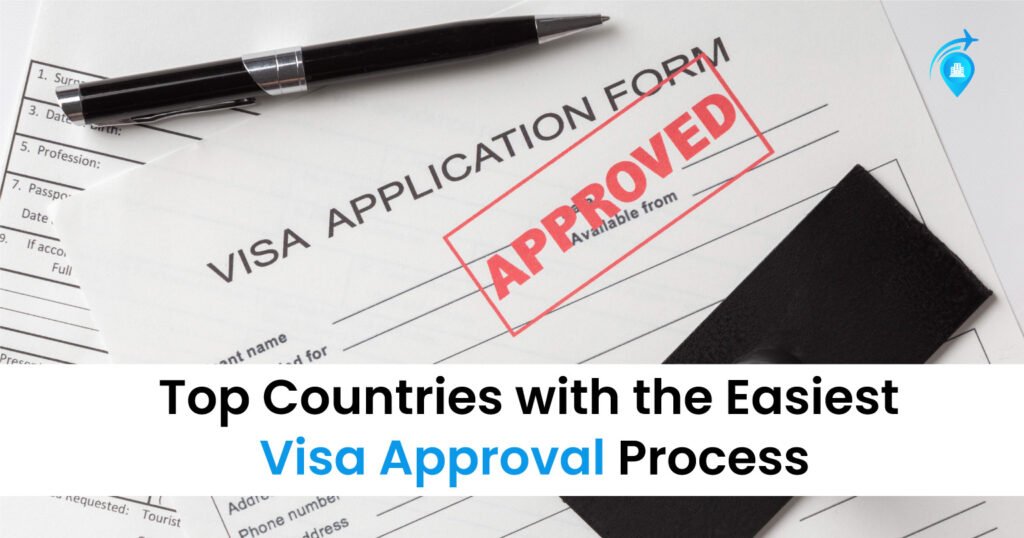 Top 10 Countries With The Easiest Visa Approval Process